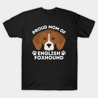 Proud dad of English Foxhound Life is better with my dogs Dogs I love all the dogs T-Shirt